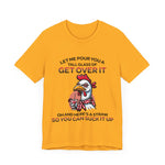 The Get Over It Chicken T-Shirt showcases a cartoon chicken with a drink and witty text on soft cotton. This unisex jersey tee combines comfort and attitude for a fun, playful look.