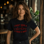 Woman wearing a black t-shirt with the funny Valentine's Day quote, "I don’t need a Valentine, I need a nap," in white script.