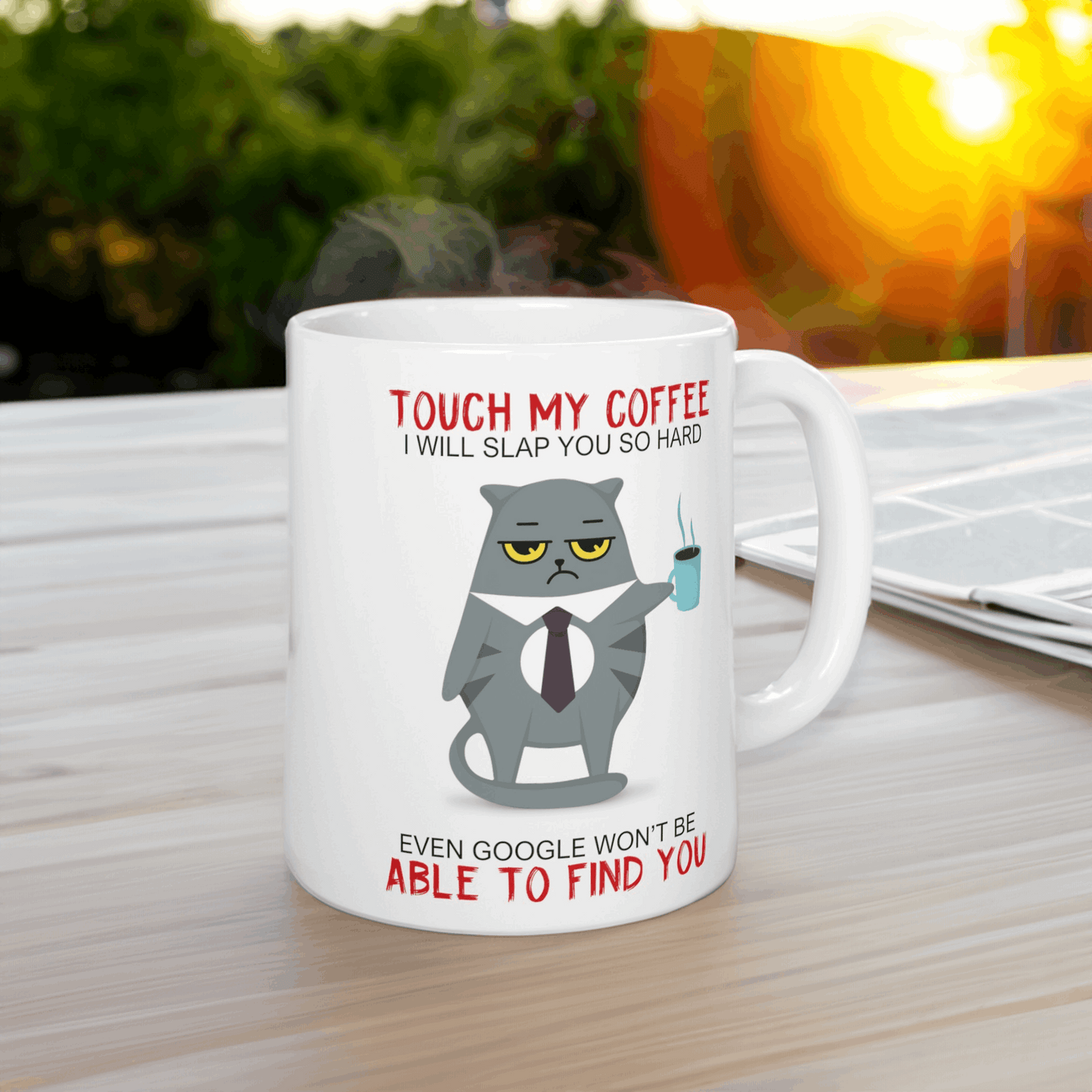 Touch My Coffee I'll Slap You So Hard Even Google Won't Be Able To Find You, Funny Cat Coffee Mug
