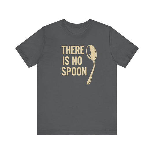Experience supreme comfort in the There Is No Spoon Minimalist Quote Tee—a dark gray shirt with bold beige lettering and a spoon design. Ethically made for effortless style and peace of mind.