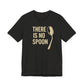 The There Is No Spoon Minimalist Quote Tee is a black T-shirt with bold light text and a simple spoon design, crafted for comfort and minimalist style.