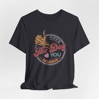 "Have The Day you Deserve Kindness Gift: Motivational Skeleton T-Shirt for Positive Vibes"