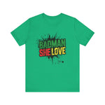 Badman She Love Graphic Tee – Unapologetic Island Energy - XOZAS
