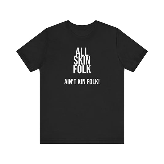 ALL SKIN FOLK, AIN'T KIN FOLK | Unisex Jersey Short Sleeve Cartoon Tee Print Crew Neck T-Shirt, Casual Short Sleeve Top For Spring & Summer