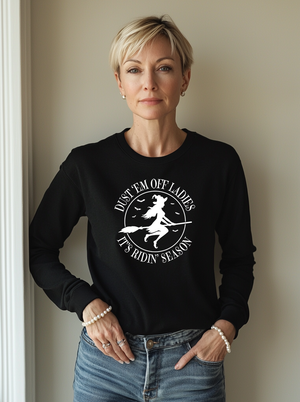 Dust 'Em Off Ladies - It's Ridin' Season Witch Sweatshirt