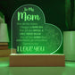 To My Mom - Heartfelt Acrylic Plaque with LED Base | Perfect Mother's Day Gift or Any Occassion