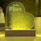 To My Mom - Heartfelt Acrylic Plaque with LED Base | Perfect Mother's Day Gift or Any Occassion