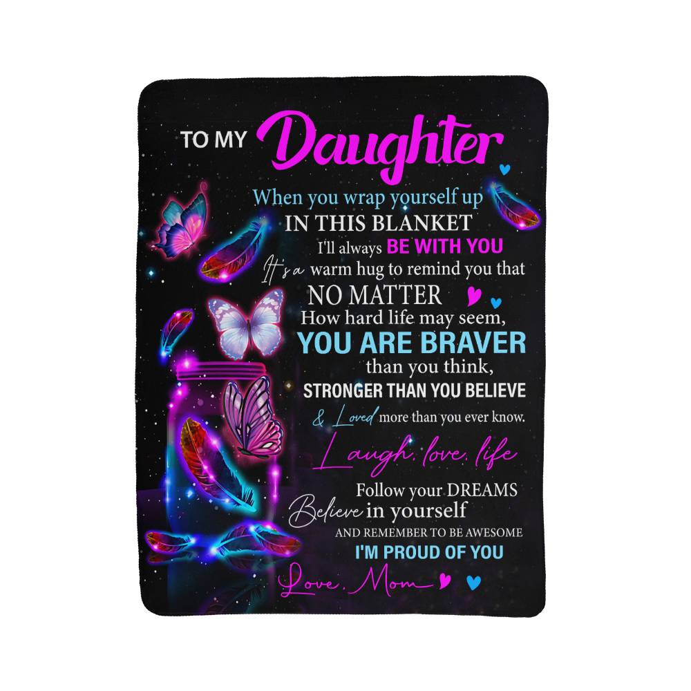 To My Daughter – You Are Braver Butterfly Sherpa Fleece Blanket from Mom