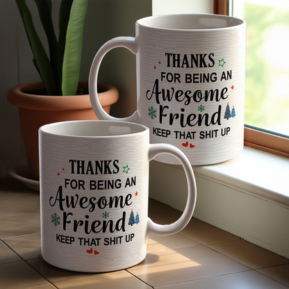 Thanks for Being an Awesome Friend – Last-Minute Holiday Gift Ceramic Mug, (11oz, 15oz)